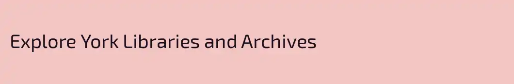 Explore York Libraries and Archives